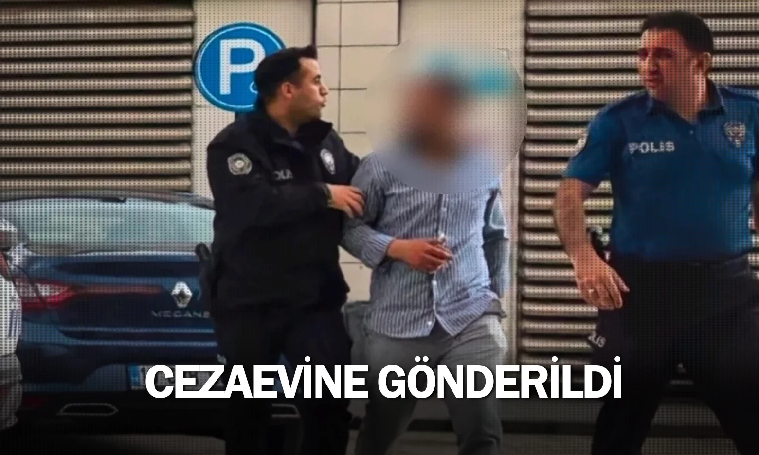 Cezaevine gönderildi