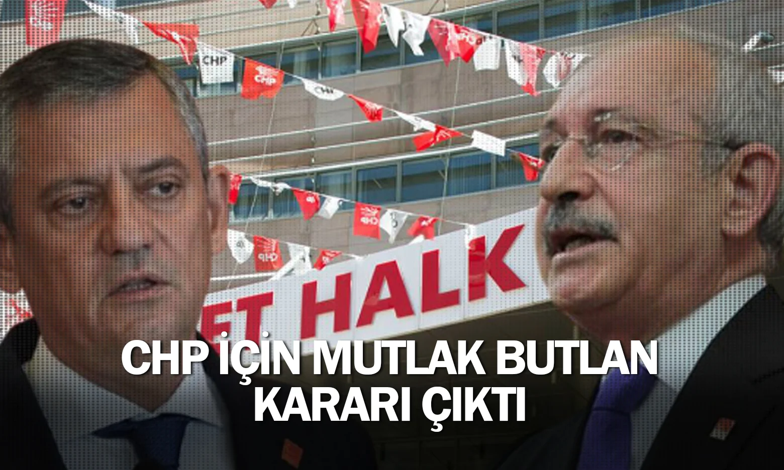CHP için mutlak butlan kararı çıktı