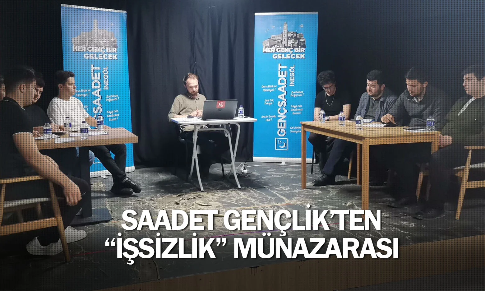 Saadet Gençlik’ten “İşsizlik” Münazarası