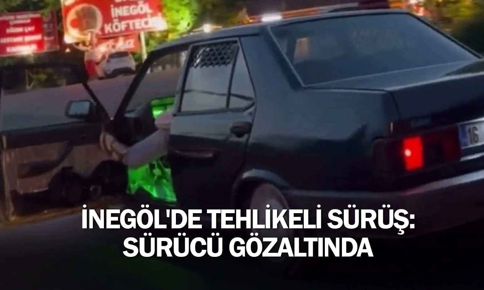İnegöl'de Tehlikeli Sürüş: Sürücü Gözaltında