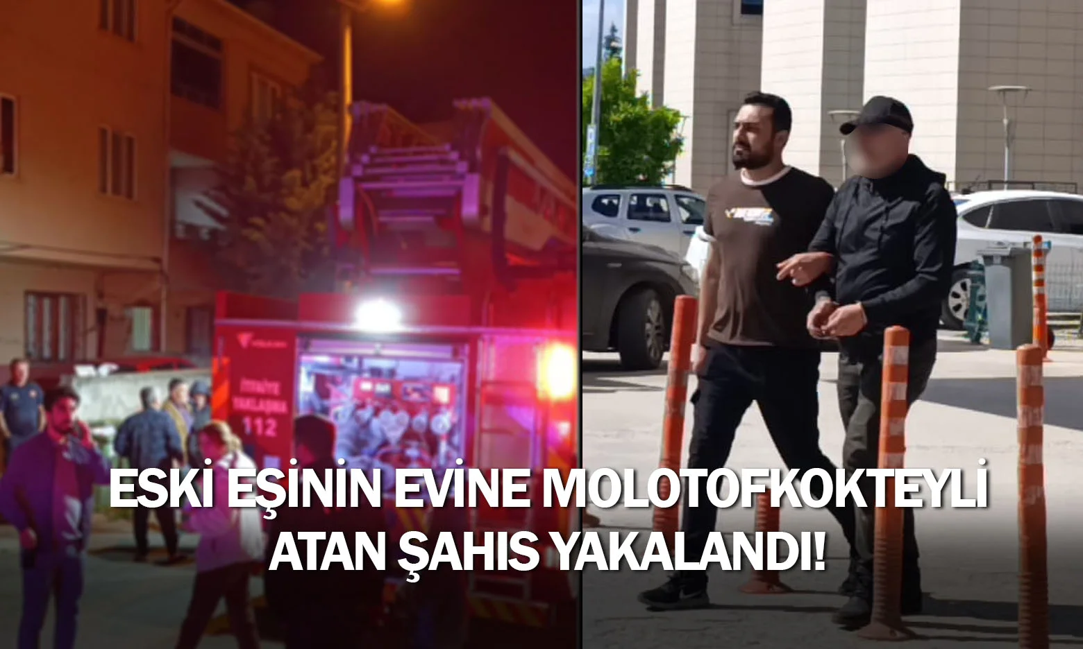 Eski eşinin evine molotofkokteyli atan şahıs yakalandı!