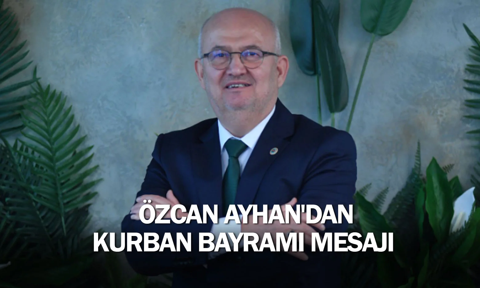 Özcan Ayhan'dan Kurban Bayramı Mesajı