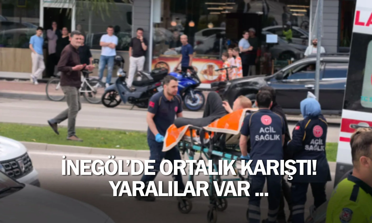 İnegöl'de ortalık karıştı! Yaralılar var ...