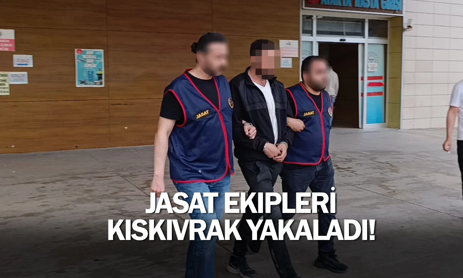 JASAT ekipleri kıskıvrak yakaladı!