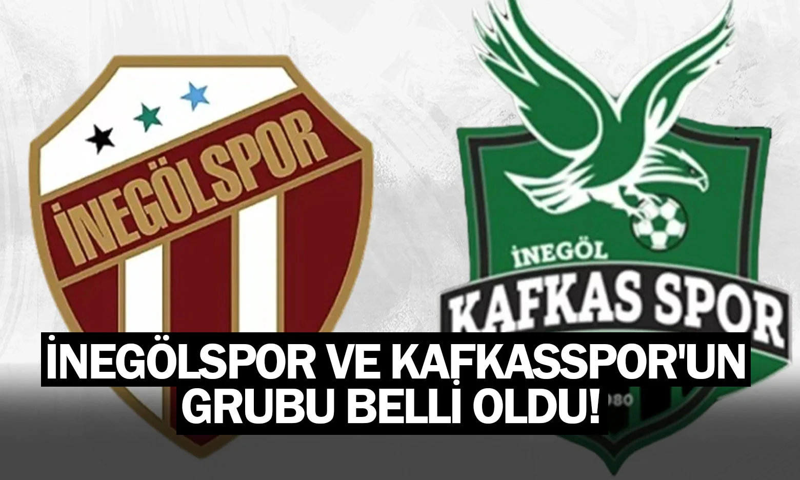 İnegölspor ve Kafkasspor'un grubu belli oldu!