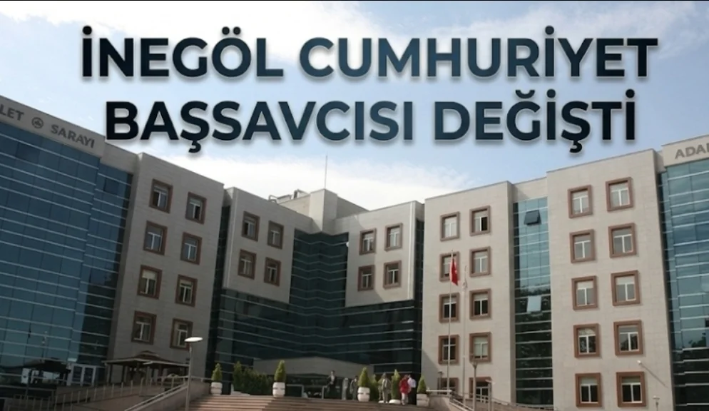 İnegöl Cumhuriyet Başsavcısı değişti