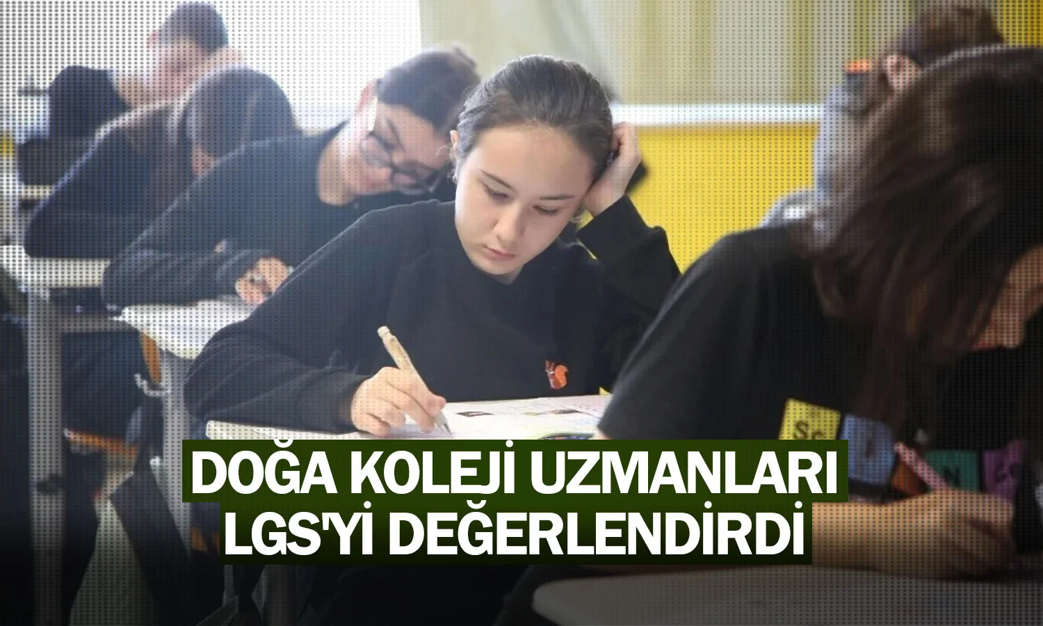 Doğa Koleji uzmanları LGS'yi değerlendirdi