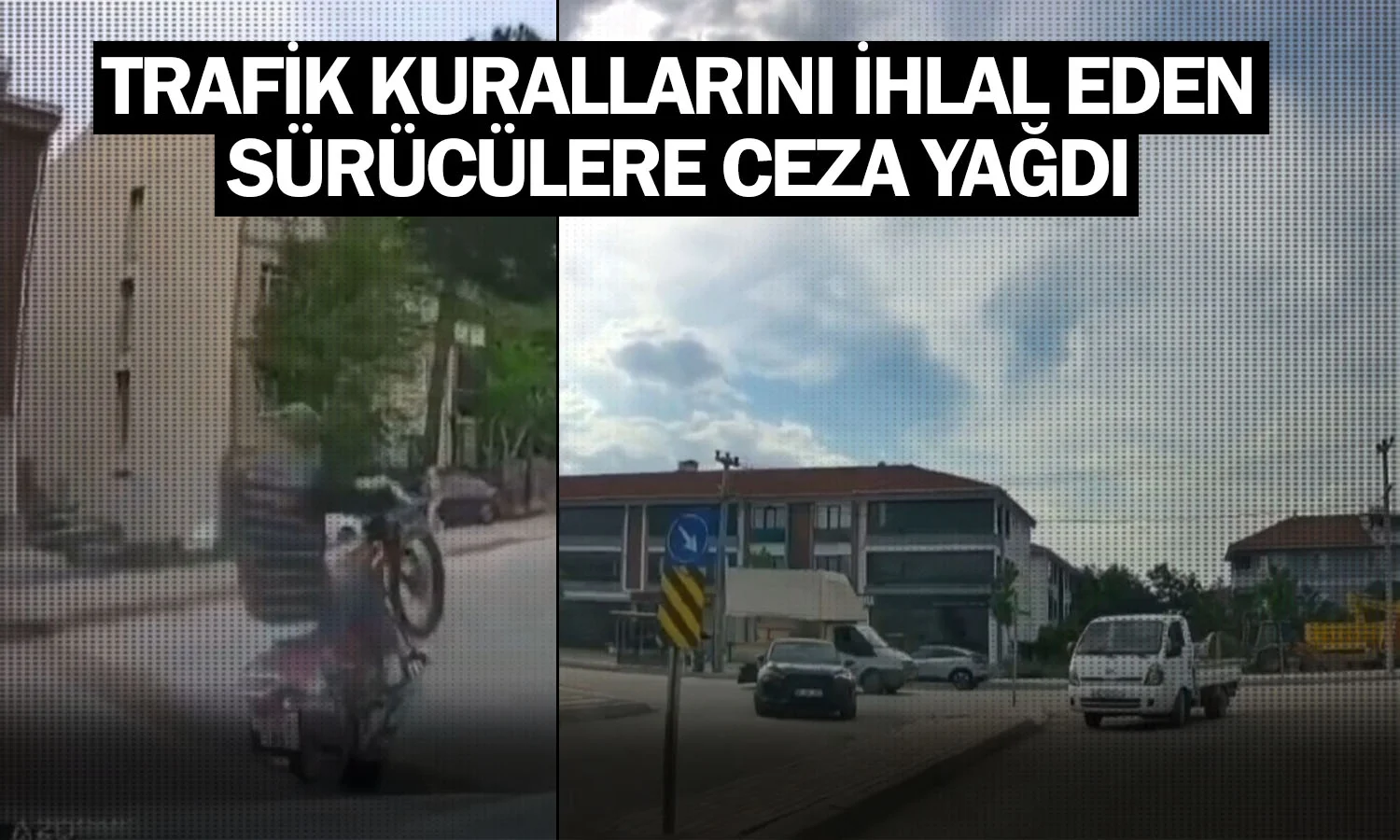 Trafik kurallarını ihlal eden sürücülere ceza yağdı