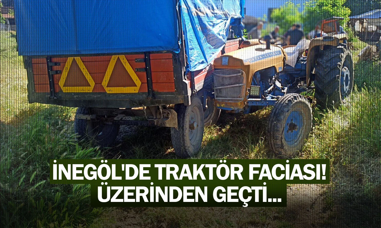 İnegöl'de traktör faciası! Üzerinden geçti...