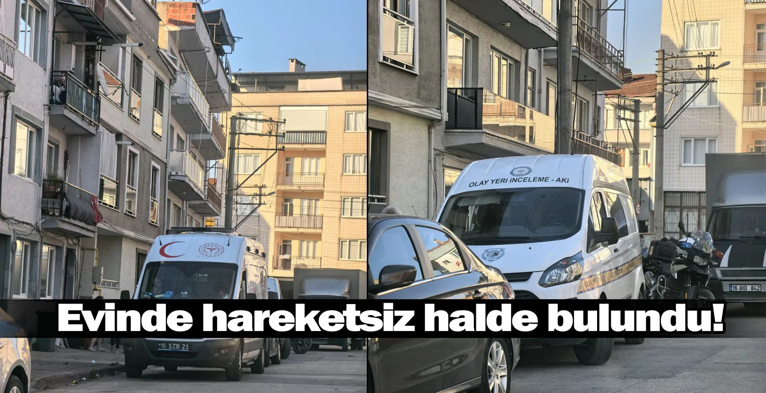 Evinde hareketsiz halde bulundu!