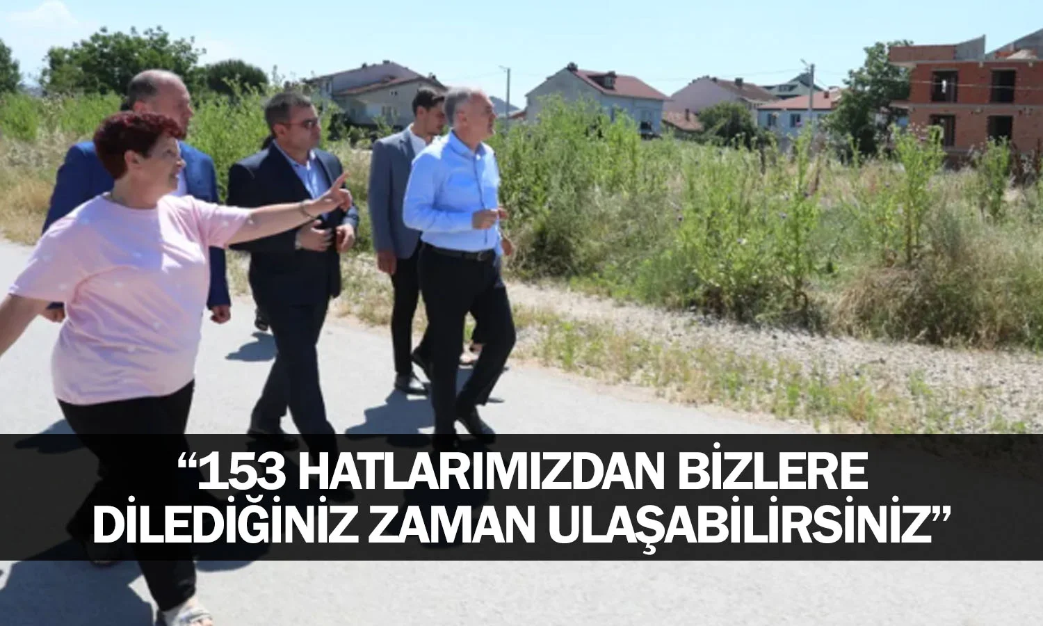 “153 hatlarımızdan bizlere dilediğiniz zaman ulaşabilirsiniz”