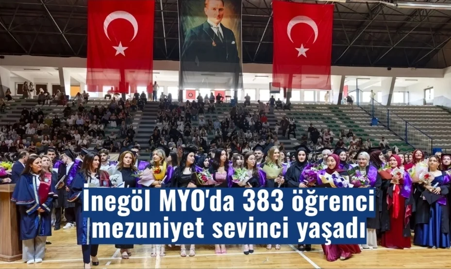 İnegöl MYO'da 383 öğrenci mezuniyet sevinci yaşadı