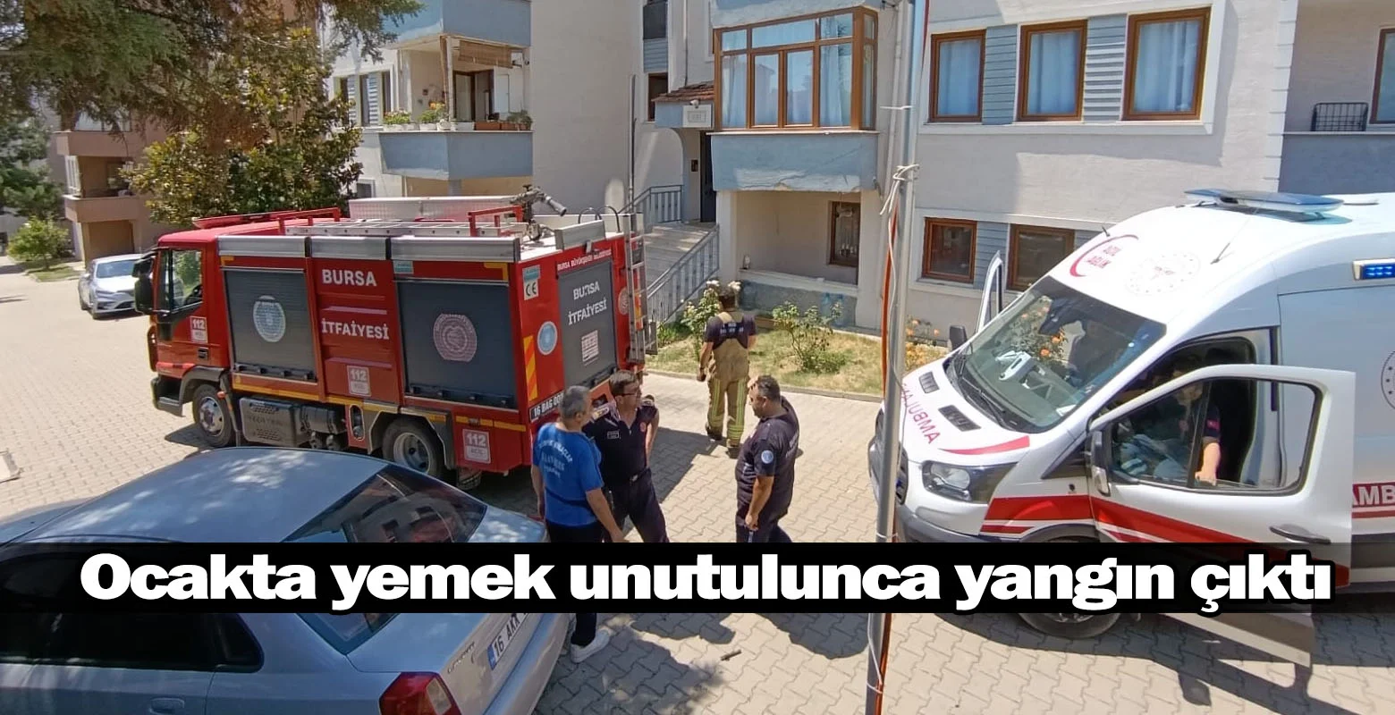 Ocakta yemek unutulunca yangın çıktı