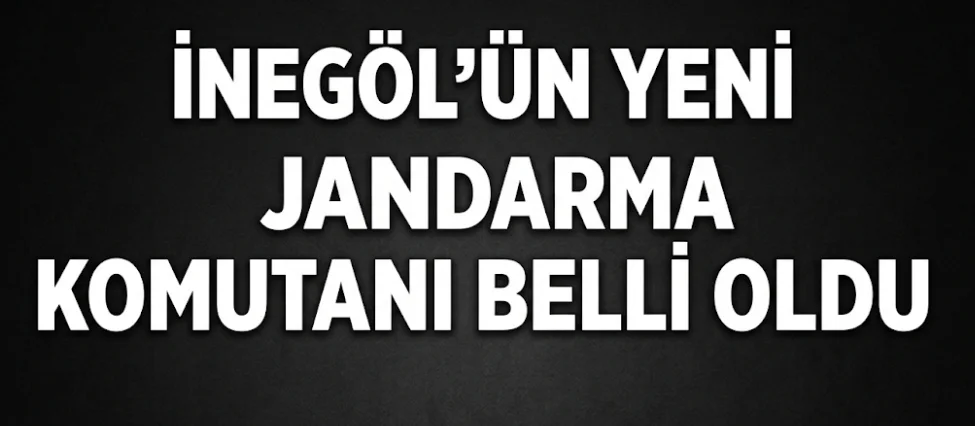 İnegöl'ün Yeni Jandarma Komutanı Belli Oldu