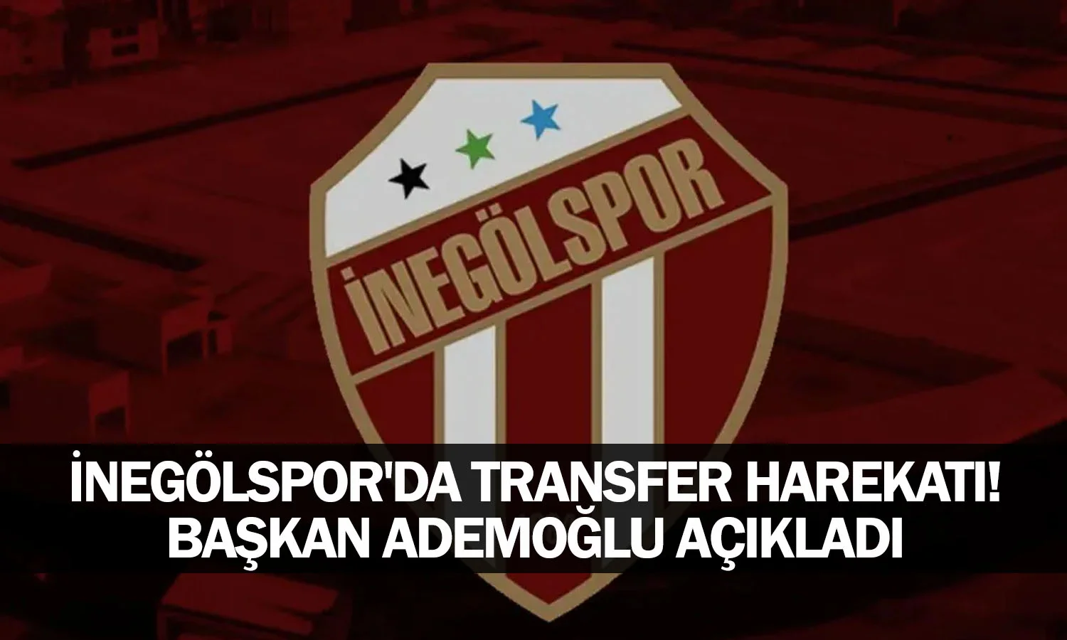 İnegölspor'da transfer harekatı! Başkan Ademoğlu açıkladı