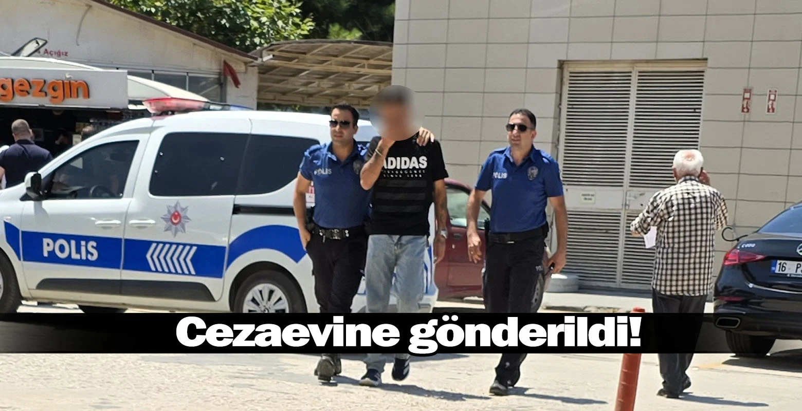Cezaevine gönderildi!