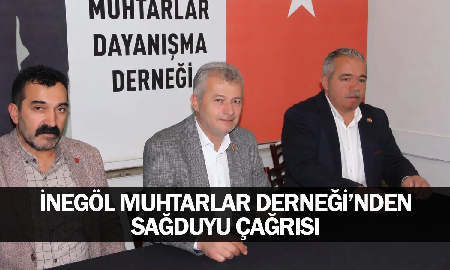 İnegöl Muhtarlar Derneği’nden Sağduyu Çağrısı