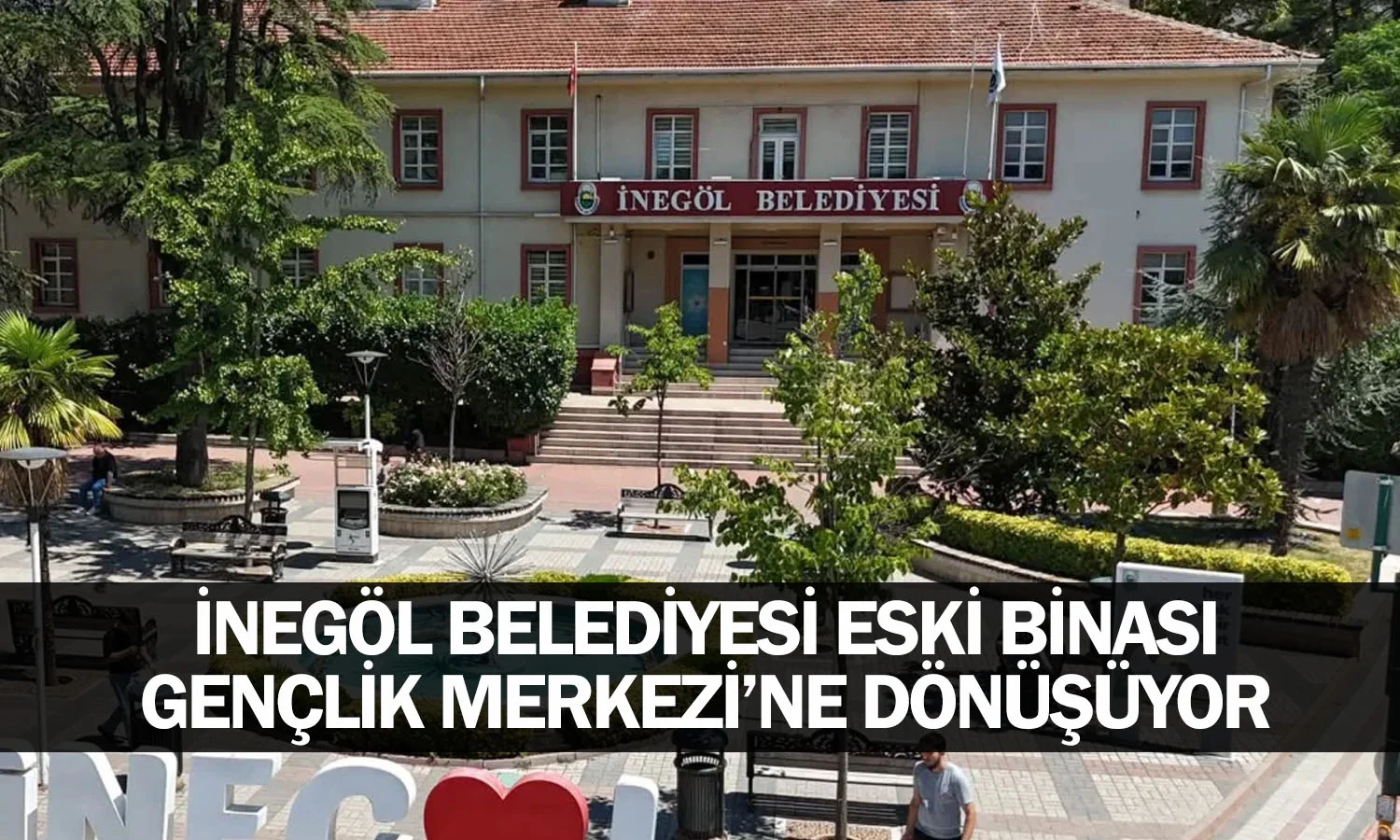 İnegöl Belediyesi Eski Binası, Gençlik Merkezi’ne Dönüşüyor