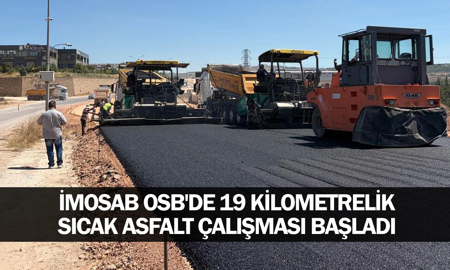 İMOSAB OSB'de 19 Kilometrelik Sıcak Asfalt Çalışması Başladı