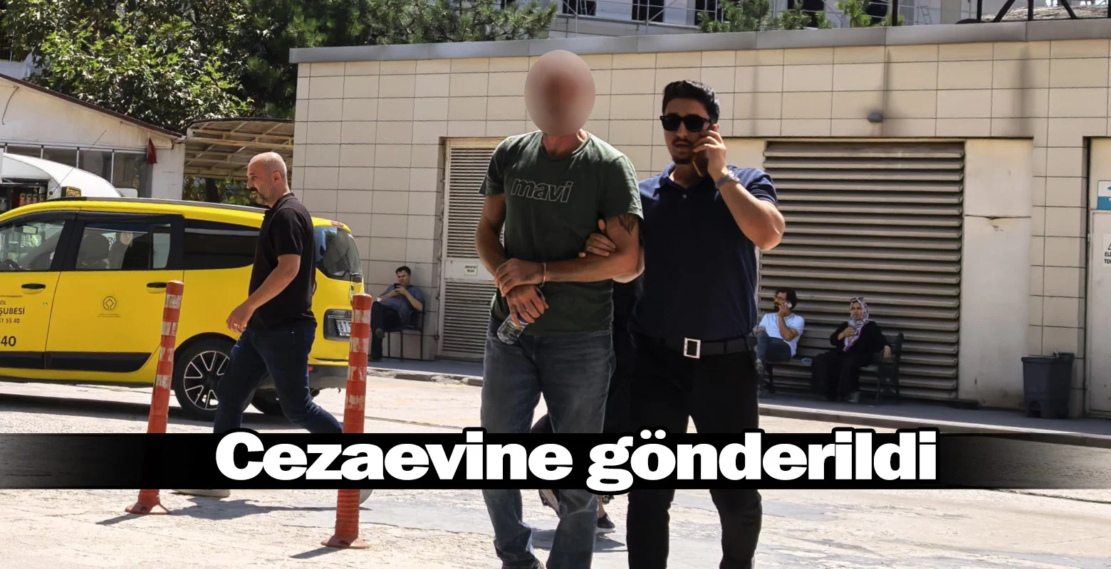 Cezaevine gönderildi