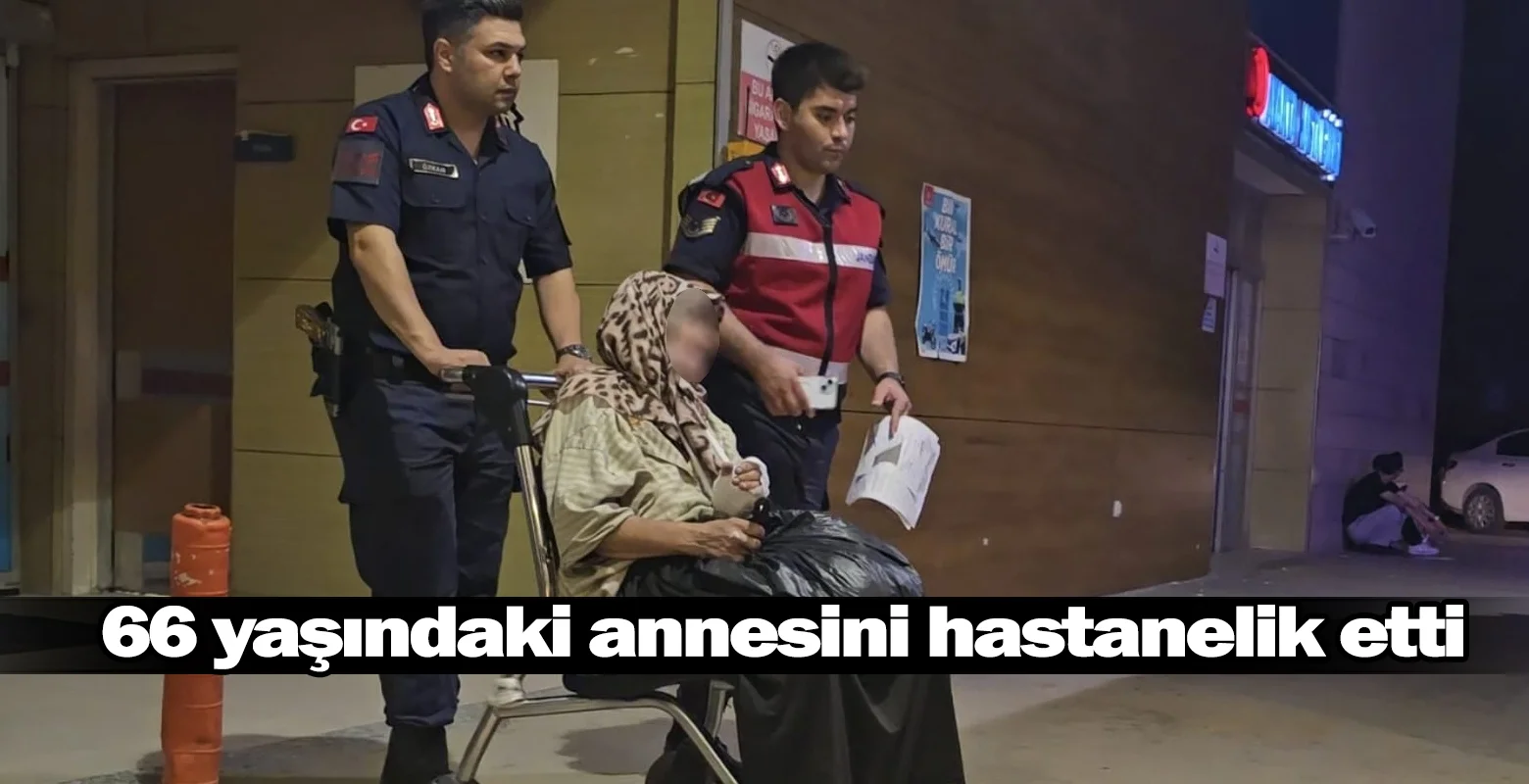 66 yaşındaki annesini hastanelik etti