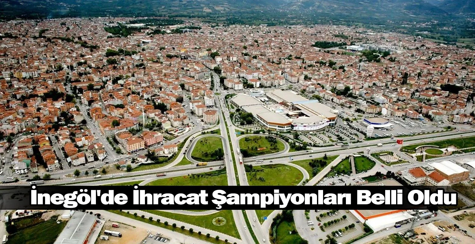 İnegöl'de İhracat Şampiyonları Belli Oldu