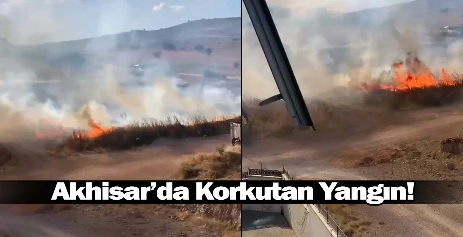 Akhisar’da Korkutan Yangın!