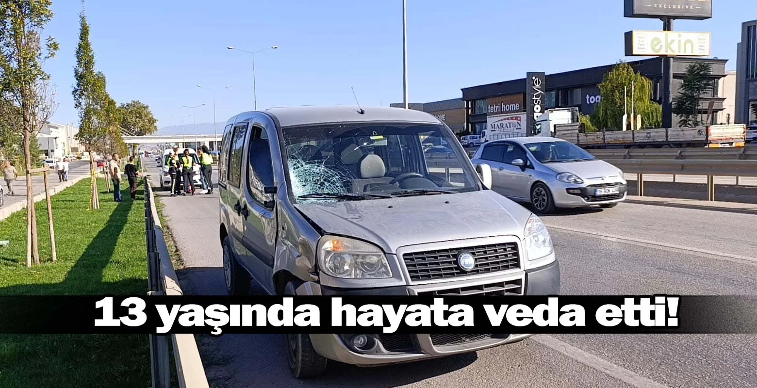 13 yaşında hayata veda etti!