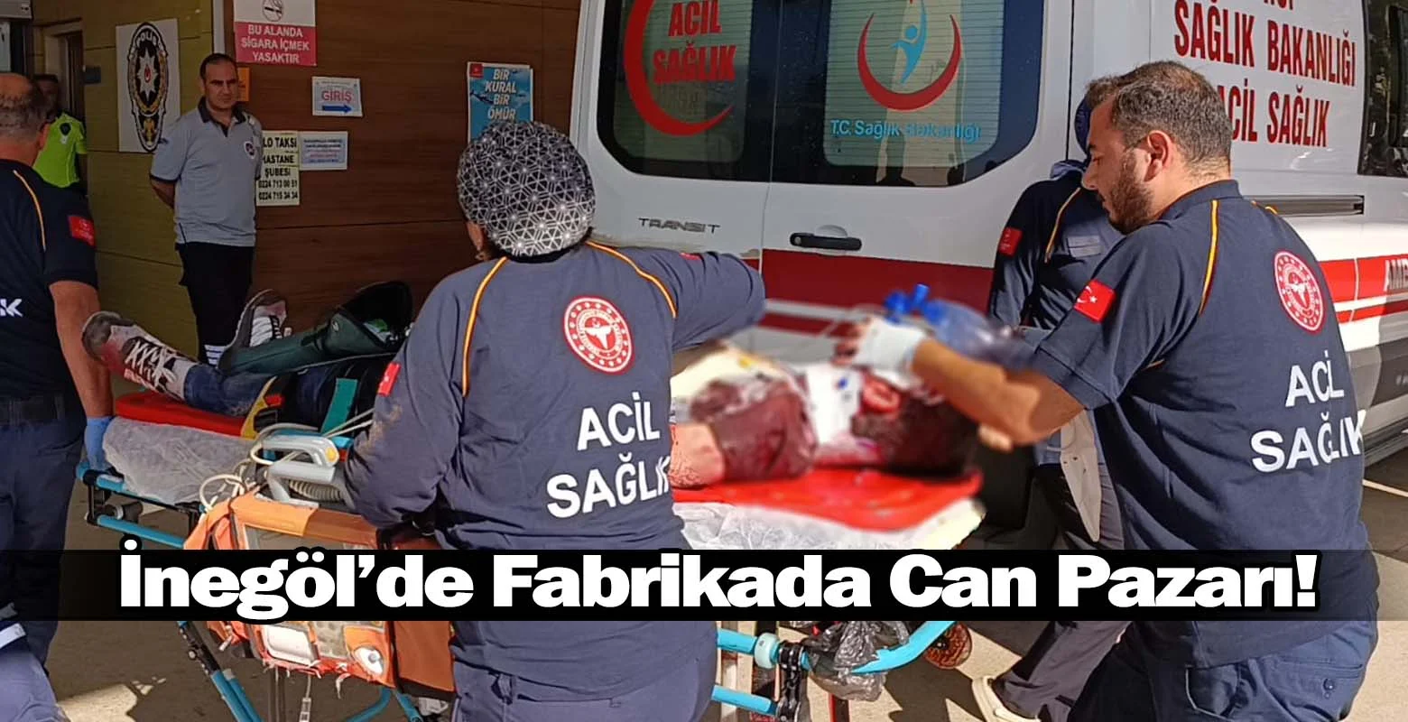 ​İnegöl’de Fabrikada Can Pazarı!