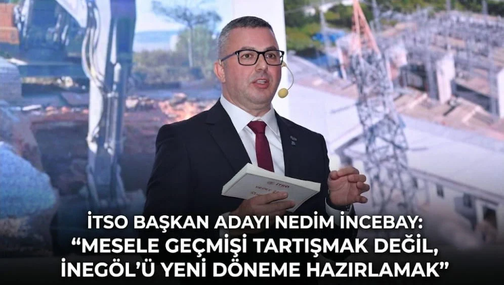 Nedim İncebay: “Mesele Geçmişi Tartışmak Değil, İnegöl’ü Yeni Döneme Hazırlamak”