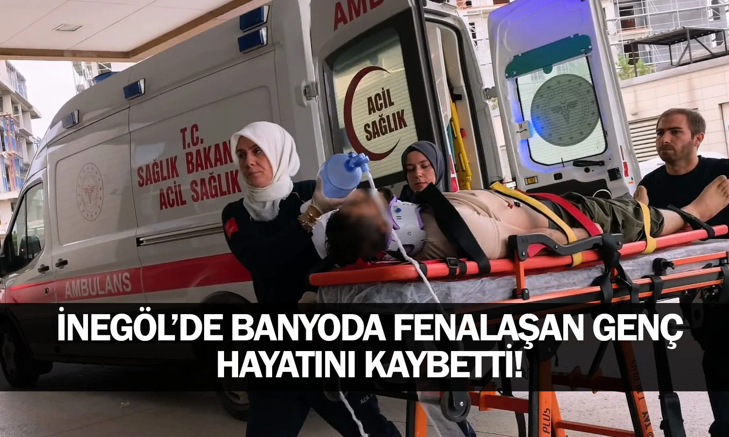 İnegöl’de Banyoda Fenalaşan Genç Hayatını Kaybetti!