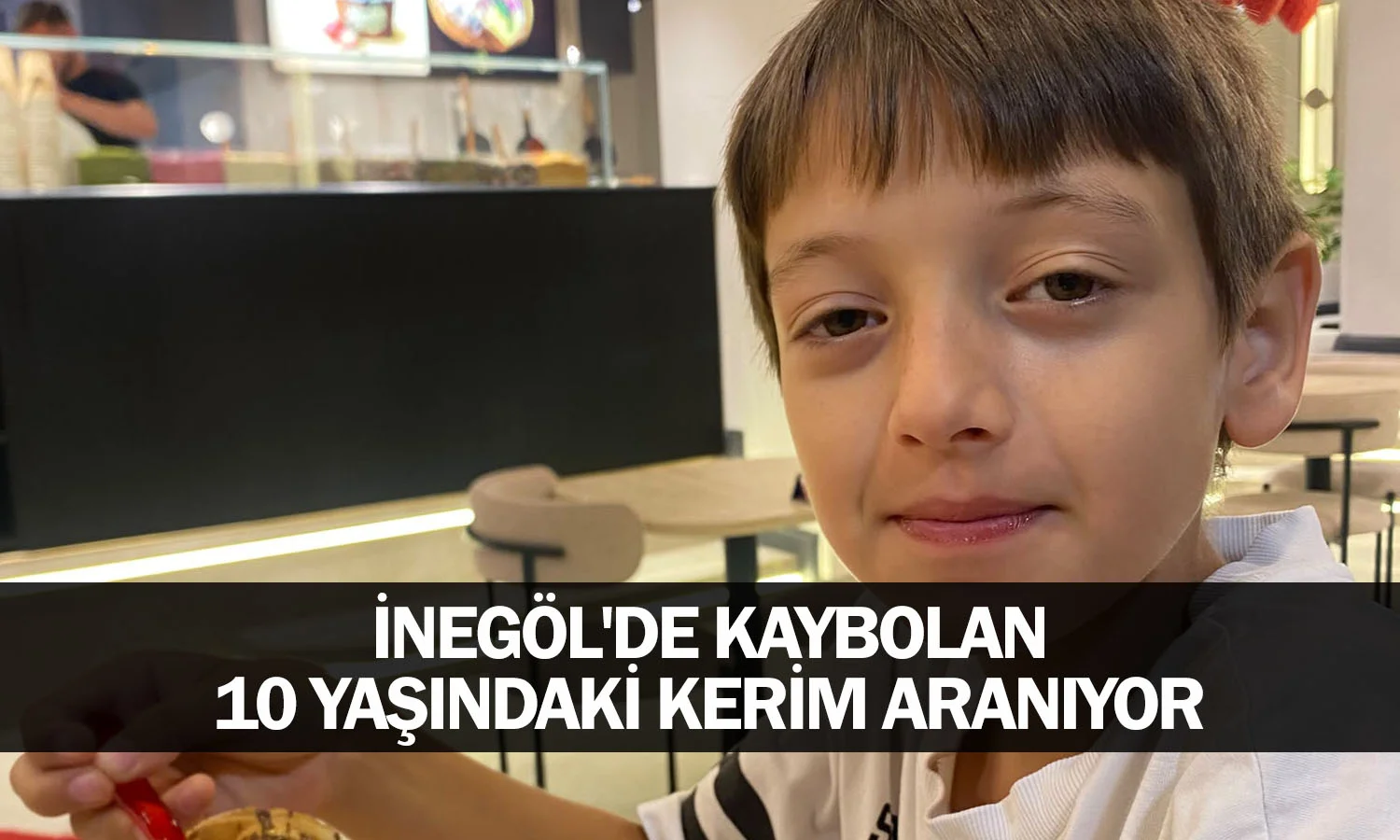 İnegöl'de kaybolan 10 yaşındaki Kerim aranıyor