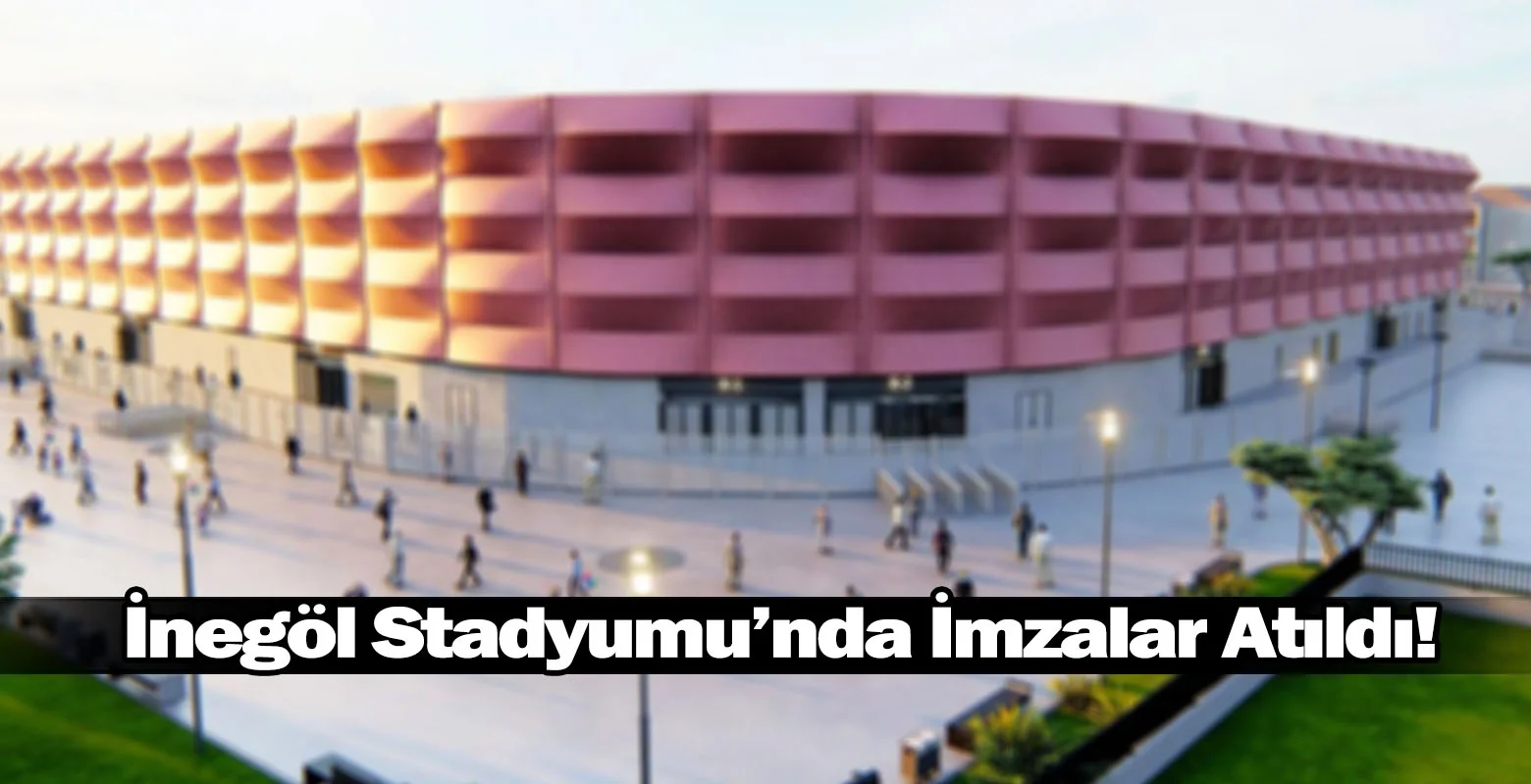 ​İnegöl Stadyumu’nda İmzalar Atıldı!
