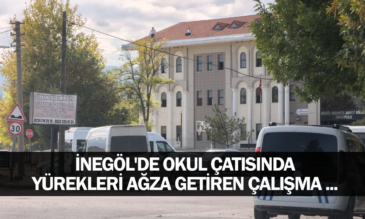 İnegöl'de okul çatısında yürekleri ağza getiren çalışma ...
