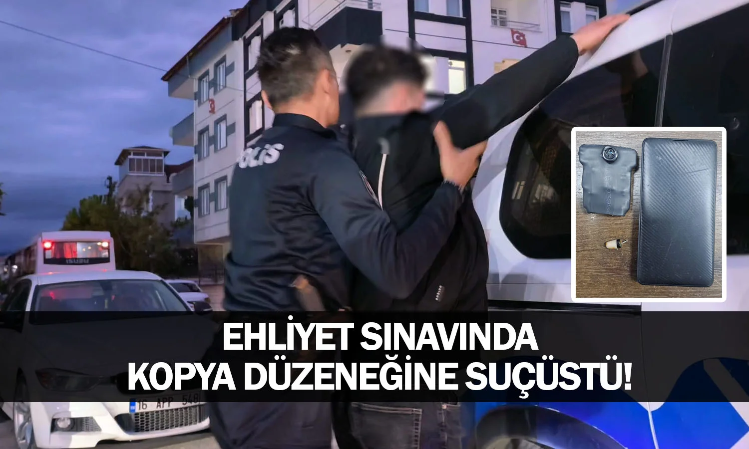 İnegöl'de ehliyet sınavında kopya düzeneğine suçüstü!