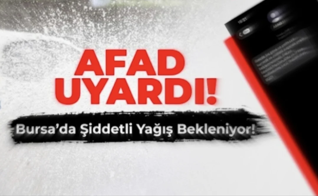 AFAD’dan Bursa için kritik uyarı!
