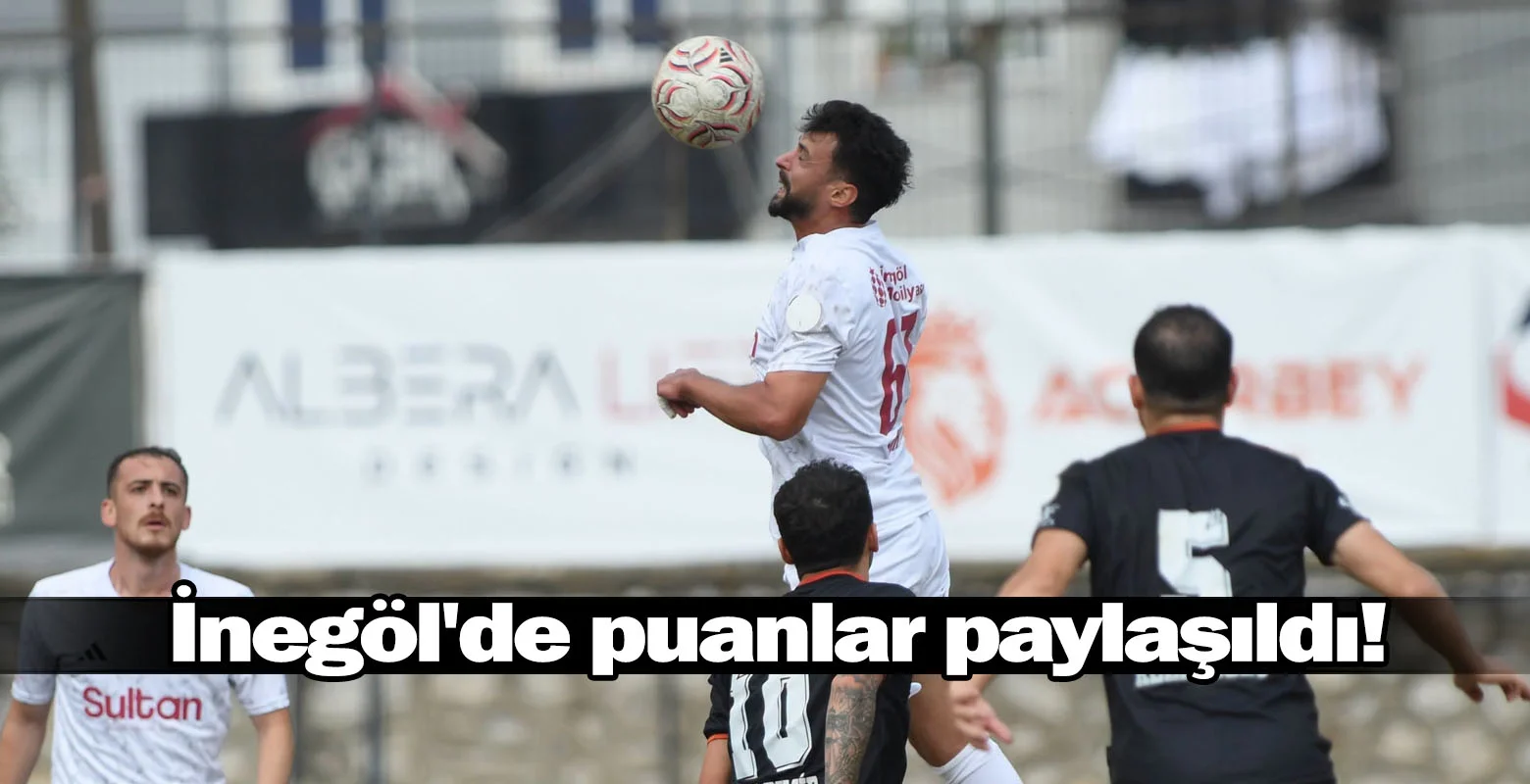 İnegöl'de puanlar paylaşıldı!