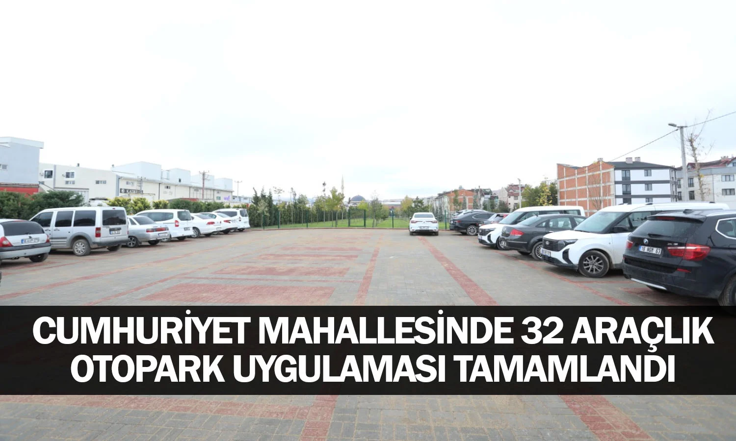 Cumhuriyet Mahallesinde 32 Araçlık Otopark Uygulaması Tamamlandı